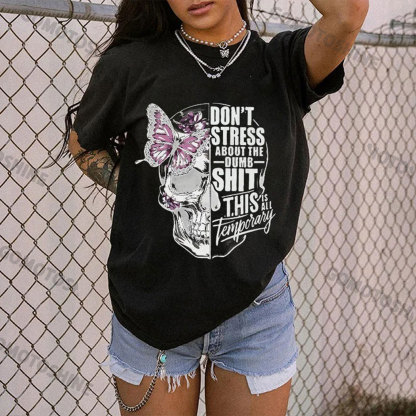 DON'T STRESS ABOUT THE DUMB Butterfly&Skull Print Women's T-shirt