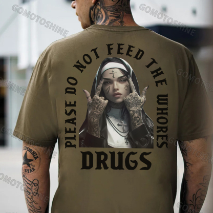 PLEASE DO NOT FEED THE WHORES DRUGS Defiant Nun Print Men's T-Shirt