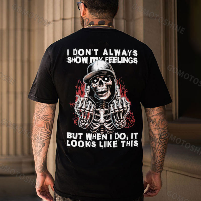 I DON'T ALWAYS SHOW MY FEELINGS Defiant Skeleton Print Men's T-Shirt