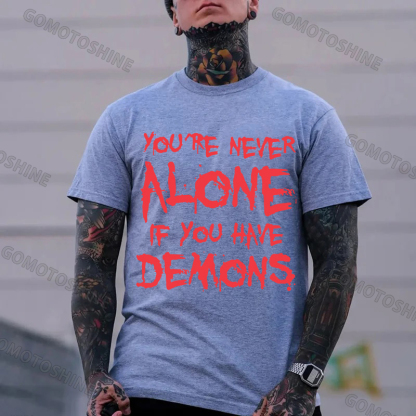YOU'RE NEVER ALONE IF YOU HAVE DEMONS Black Print T-shirt