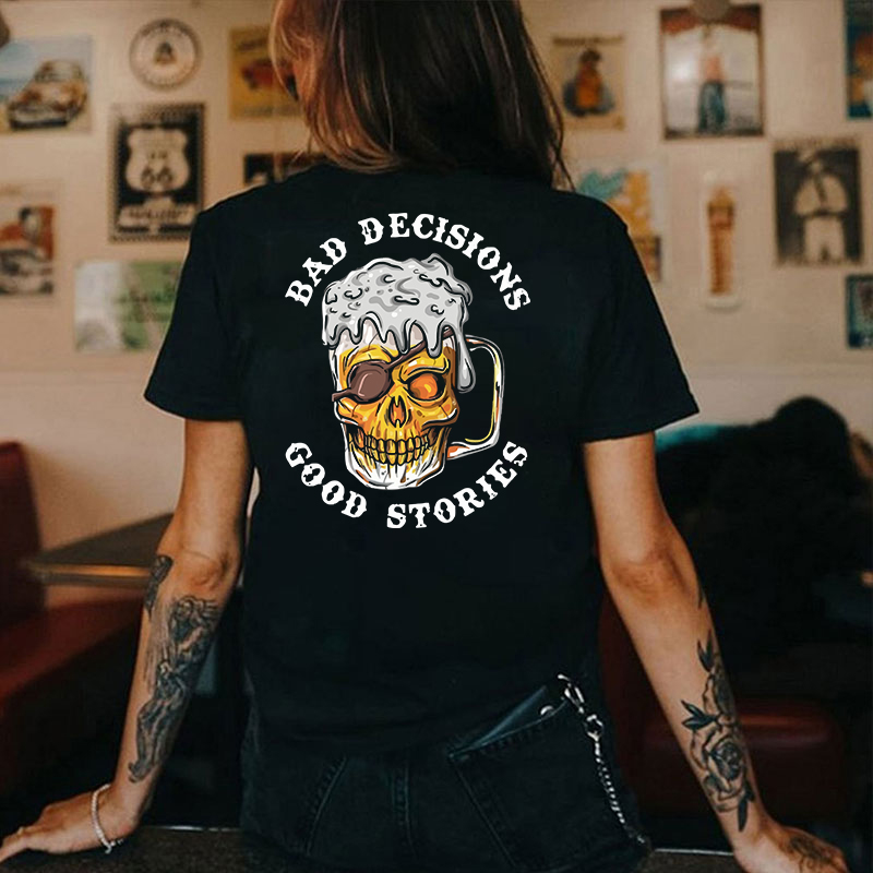 BAD DECISIONS GOOD STORIES Beer Skull Print Women's T-shirt