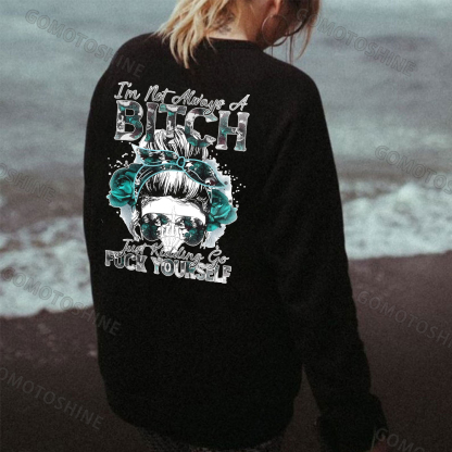 I'M NOT ALWAYS A BITCH Print Women's Hoodie