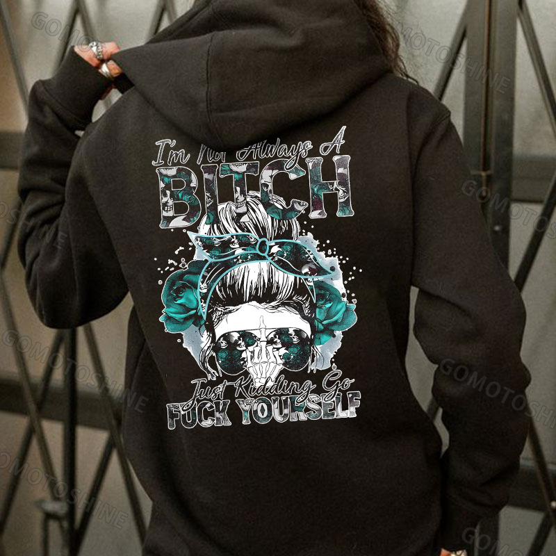 I'M NOT ALWAYS A BITCH  Print Women's Hoodie