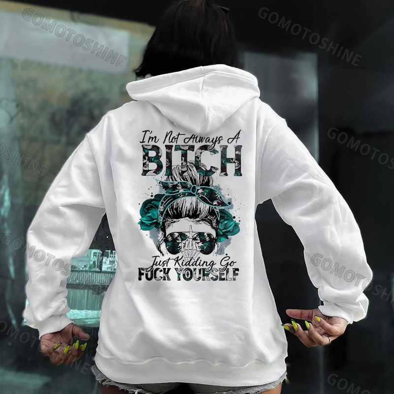 I'M NOT ALWAYS A BITCH  Print Women's Hoodie