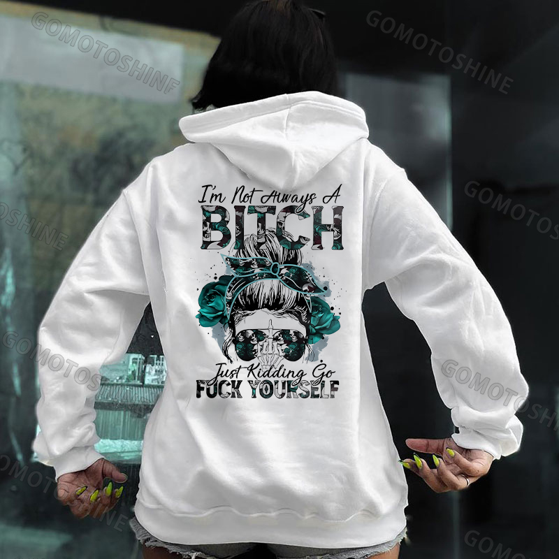 I'M NOT ALWAYS A BITCH  Print Women's Hoodie