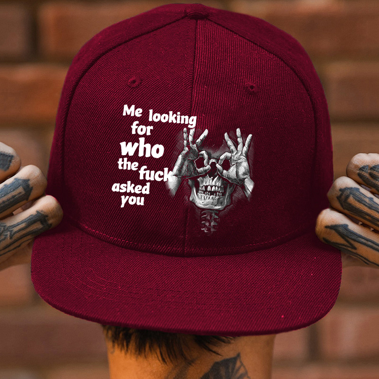 ME LOOKING FOR WHO THE FUCK ASKED YOU Skull With OK Fashion Cap