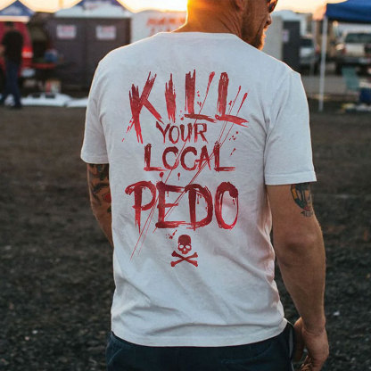 KILL YOUR LOCAL PEDO Red Letter White Print T-shirt