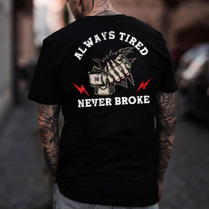 ALWAYS TIRED NEVER BROKE Bone Hand Black Print T-shirt