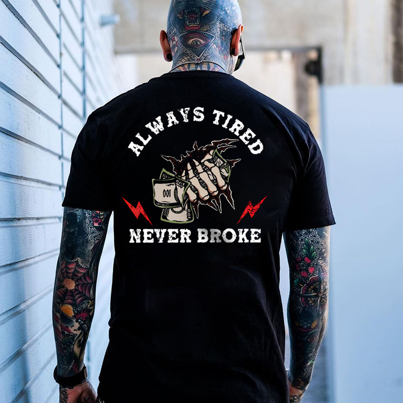 ALWAYS TIRED NEVER BROKE Bone Hand Black Print T-shirt