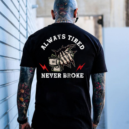 ALWAYS TIRED NEVER BROKE Bone Hand Black Print T-shirt