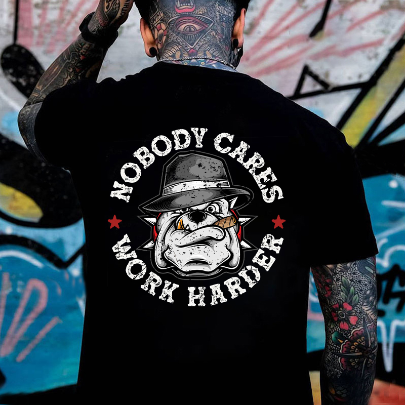 Nobody Cares Work Harder T-shirt