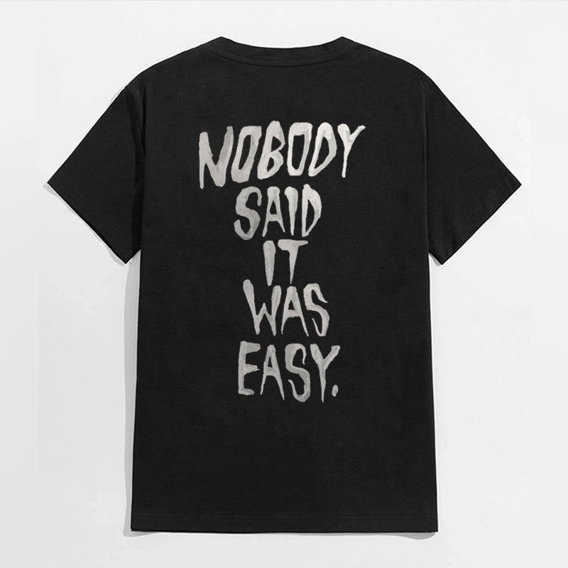 NOBODY SAID IT WAS EASY Letter Monogram Black Print T-shirt