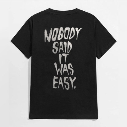 NOBODY SAID IT WAS EASY Letter Monogram Black Print T-shirt