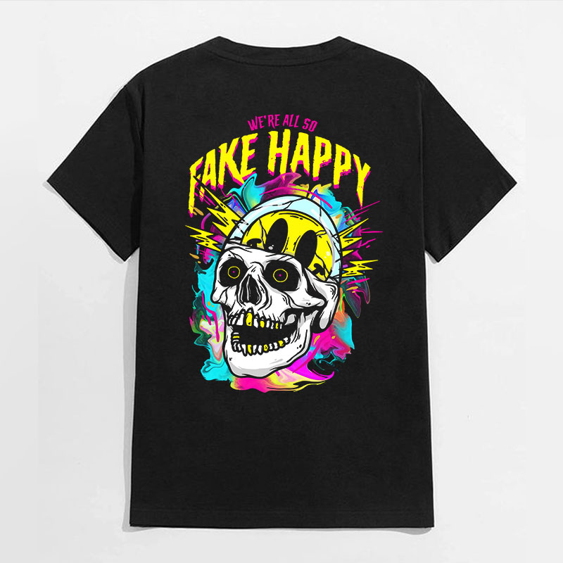 WE'RE ALL SO FAKE HAPPY Skull Black Print T-shirt