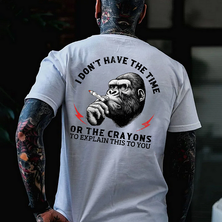 I DON'T HAVE THE TIME OR THE CRAYONS Chimpanzee Print Men's T-shirt