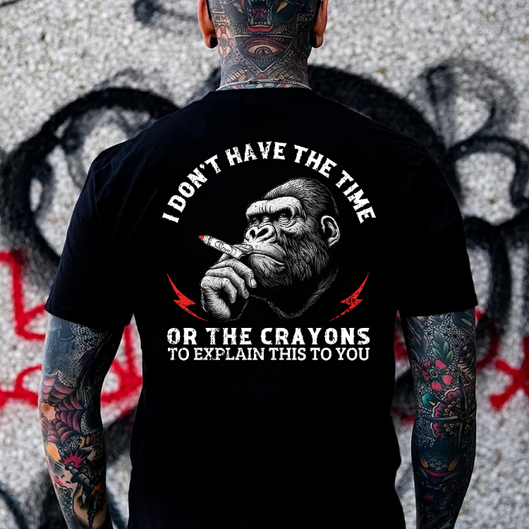 I DON'T HAVE THE TIME OR THE CRAYONS Chimpanzee Print Men's T-shirt