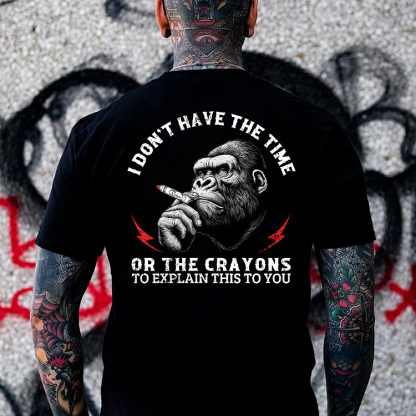 I DON'T HAVE THE TIME OR THE CRAYONS Chimpanzee Print Men's T-shirt