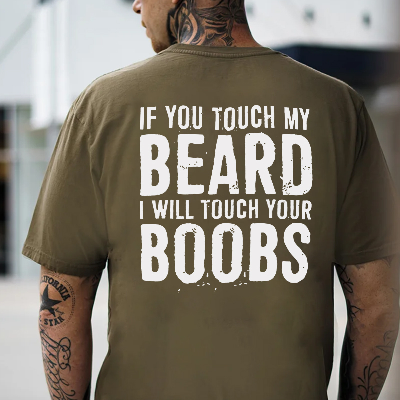 IF YOU TOUCH MY BEARD I WILL TOUCH YOUR BOOBS Black Print T-Shirt