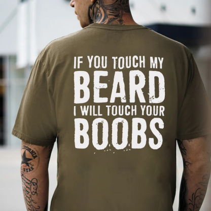 IF YOU TOUCH MY BEARD I WILL TOUCH YOUR BOOBS Black Print T-Shirt