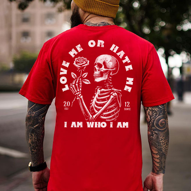 LOVE ME OR HATE ME I AM WHO I AM Skeleton With Rose Print Men's T-Shirt