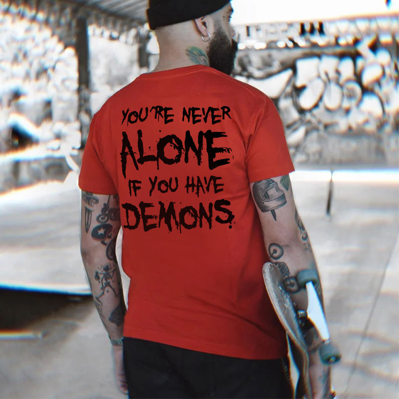 YOU'RE NEVER ALONE IF YOU HAVE DEMONS Black Print T-shirt