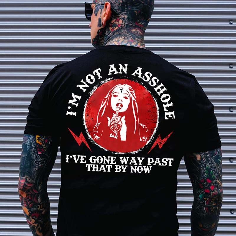 I'M NOT AN ASSHOLE I'VE GONE WAY PAST THAT BY NOW Defiant Nun Print Men's T-Shirt
