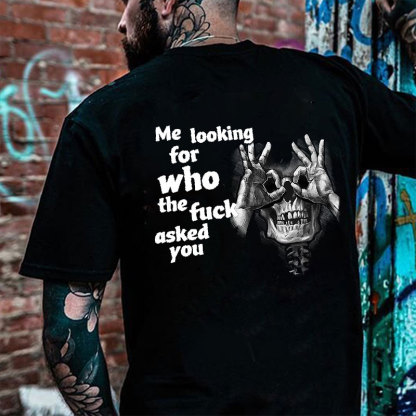 ME LOOKING FOR WHO THE FUCK ASKED YOU Skull With OK Print Men's T-Shirt