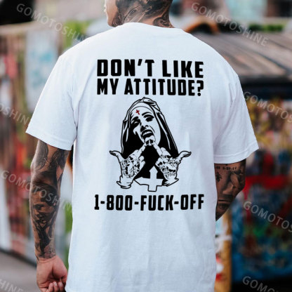 DON'T LIKE MY ATTITUDE 1-800 FUCK OFF Defiant Nun Print Men's T-Shirt