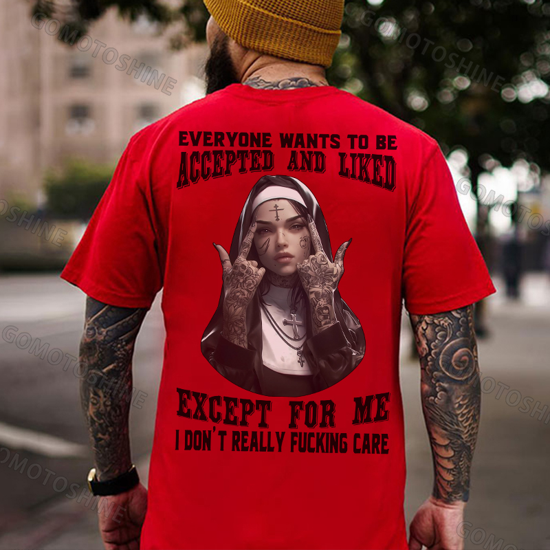 EVERYONE WANTS TO BE ACCEPTED AND LIKED EXCEPT FOR ME Defiant Nun Print Men's T-Shirt