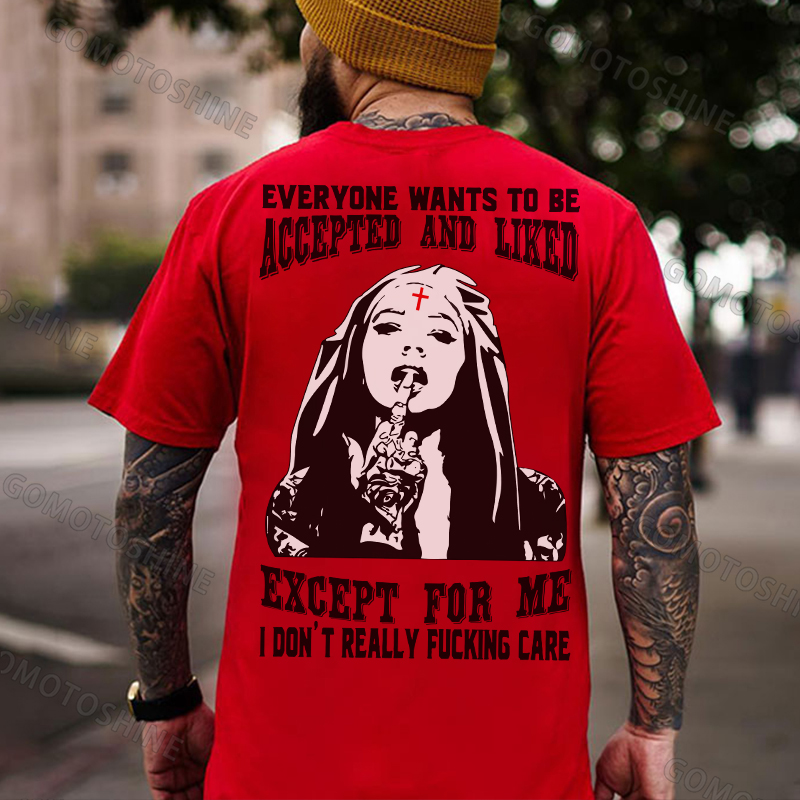 EVERYONE WANTS TO BE ACCEPTED AND LIKED EXCEPT FOR ME Defiant Nun Print Men's T-Shirt