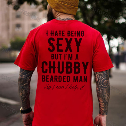 I HATE BEING SEXY BUT I'M A CHUBBY Black Print T-Shirt