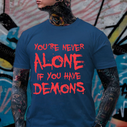 YOU'RE NEVER ALONE IF YOU HAVE DEMONS Black Print T-shirt