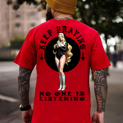 KEEP PRAYING NO ONE IS LISTEN Praying Sexy Blond Nun Print Men's T-Shirt