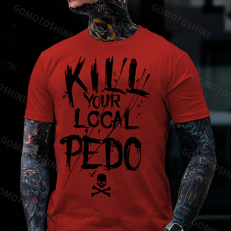 KILL YOUR LOCAL PEDO Red Letter White Print T-shirt
