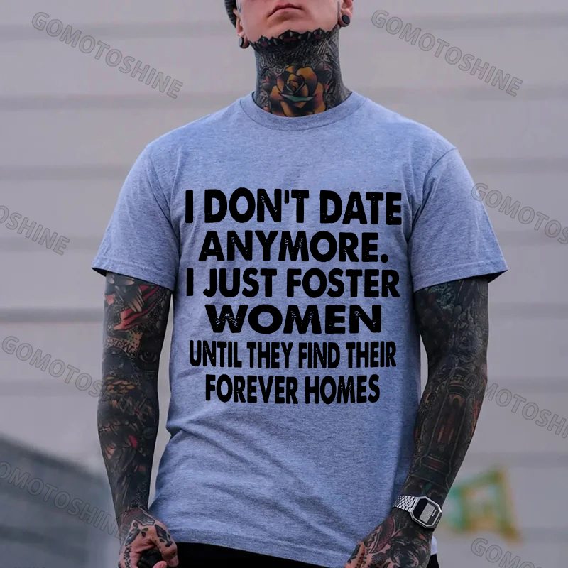 I DON'T DATE ANYMORE I JUST FOSTER WOMEN Print Men's T-Shirt