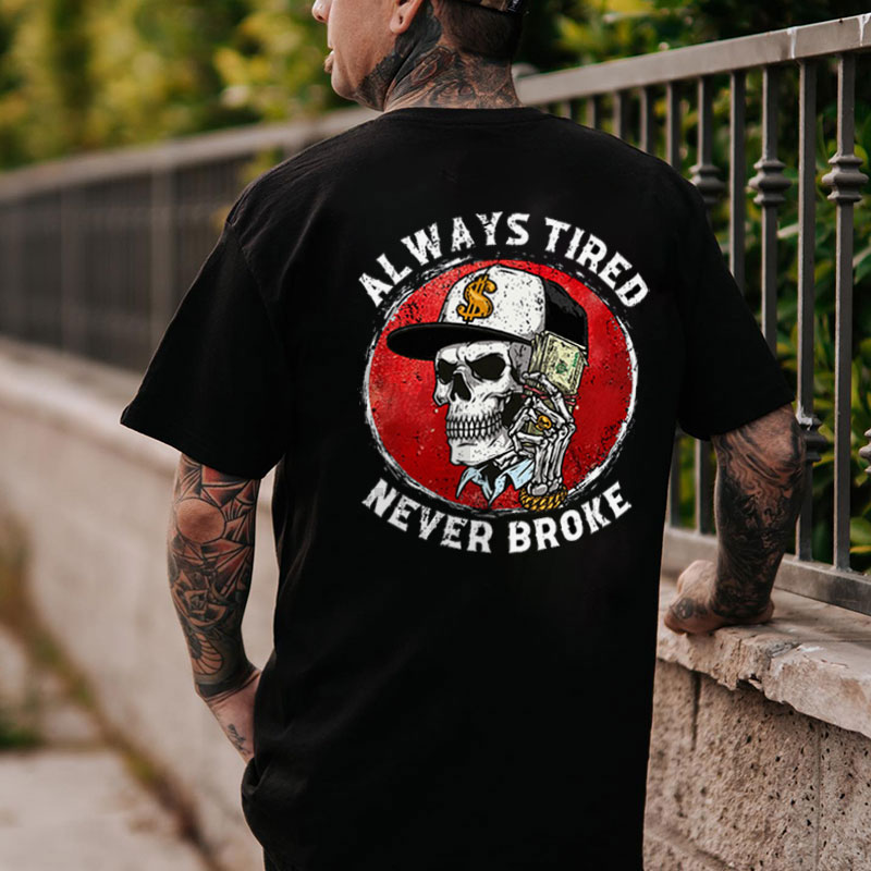 ALWAYS TIRED NEVER BROKE Skull Black Print T-shirt