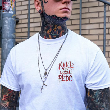 KILL YOUR LOCAL PEDO Red Letter White Print T-shirt