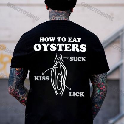 HOW TO EAT OYSTERS SUCK KISS LICK Print Men's T-shirt