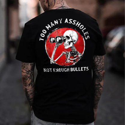 TOO MANY ASSHOLE NOT ENOUGH BULLETS Skeleton With Telescope Print Men's T-Shirt
