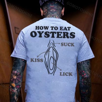 HOW TO EAT OYSTERS SUCK KISS LICK Print Men's T-shirt