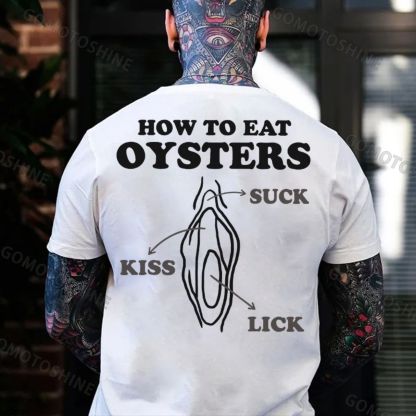 HOW TO EAT OYSTERS SUCK KISS LICK Print Men's T-shirt