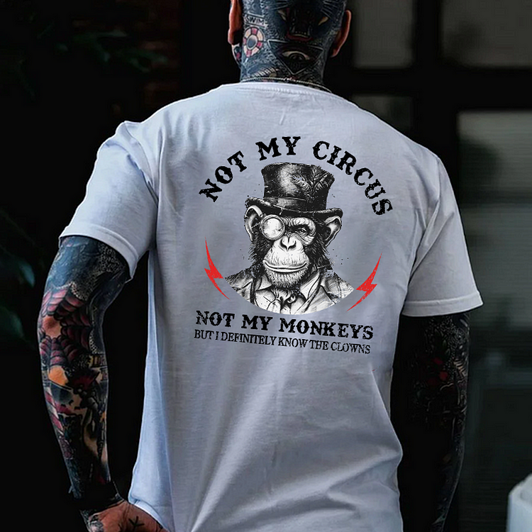 NOT MY CIRCUS NOT MY MONKEYS Print Men's T-shirt