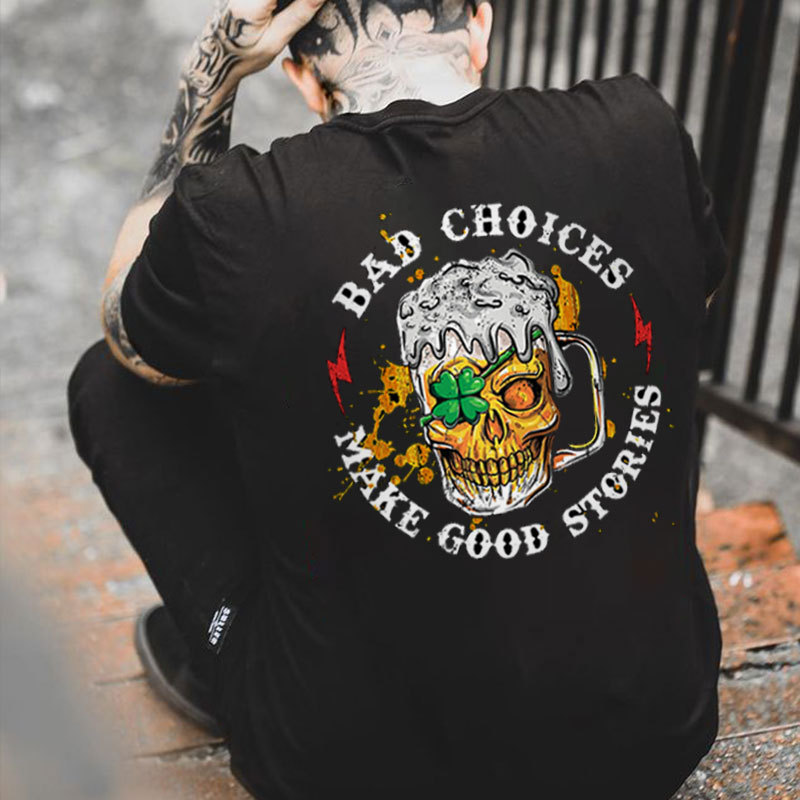 BAD CHOICES MAKE GOOD STORIES Beer Skull Black Print T-shirt