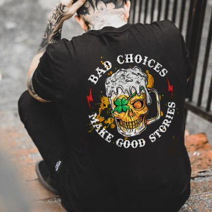 BAD CHOICES MAKE GOOD STORIES Beer Skull Black Print T-shirt