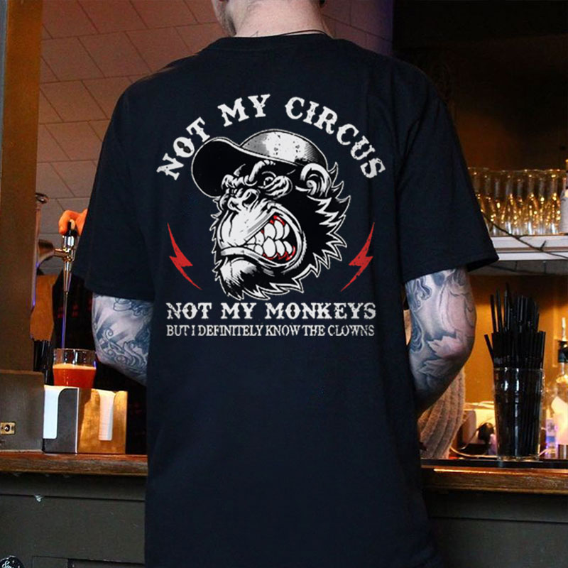 NOT MY CIRCUS NOT MY MONKEYS BUT I DEFINITELY KNOW THE CLOWNS Print Men's T-shirt