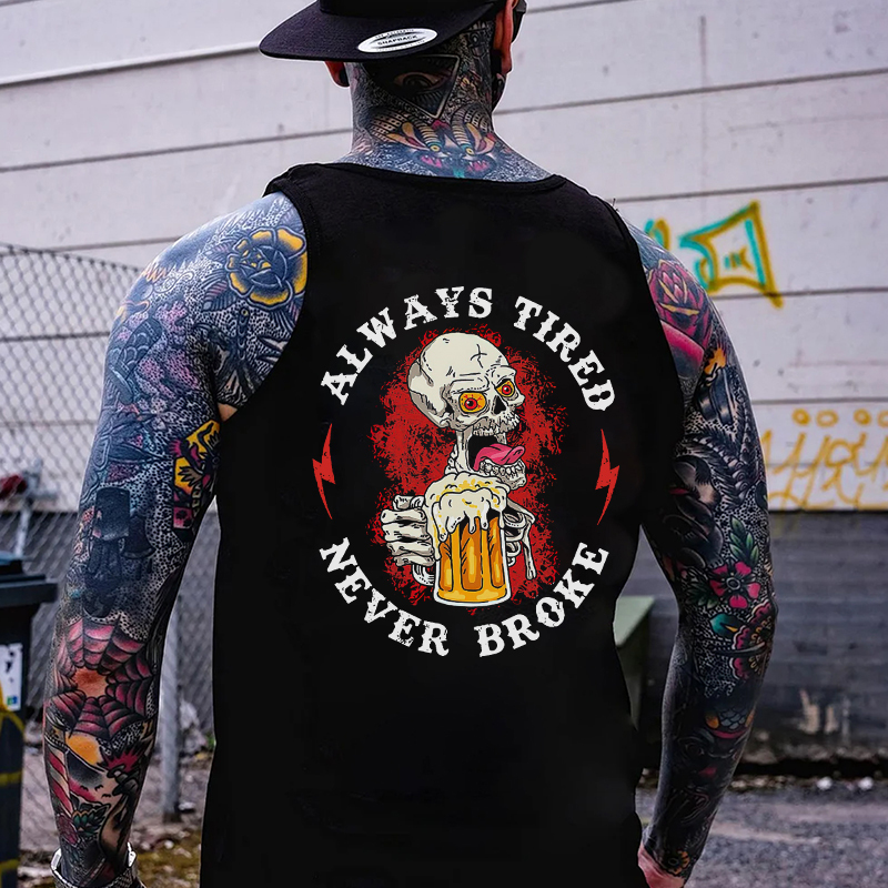 ALWAYS TIRED NEVER BROKE Skeleton With Beer Print Men's Vest