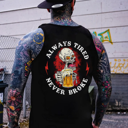 ALWAYS TIRED NEVER BROKE Skeleton With Beer Print Men's Vest