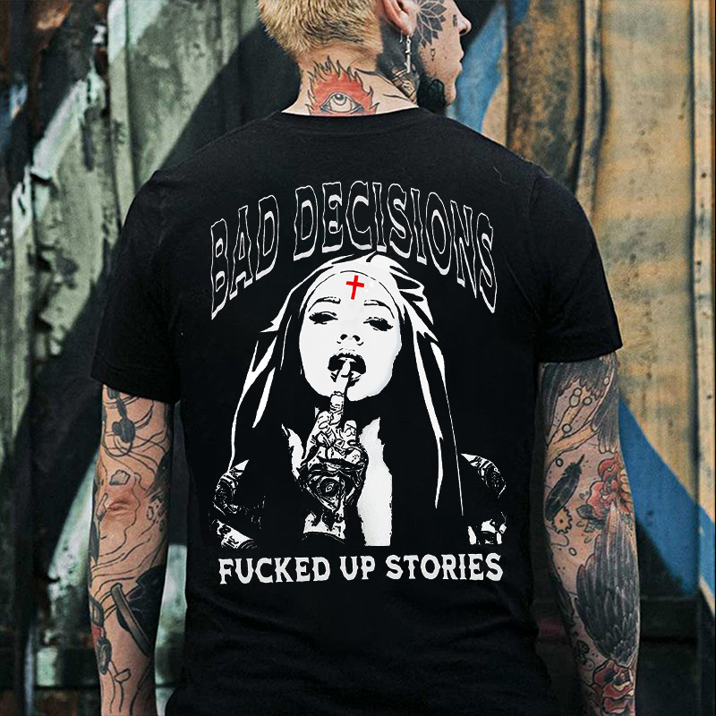 BAD DECISIONS FUCKED UP STORIES Defiant Nun Print Men's T-shirt