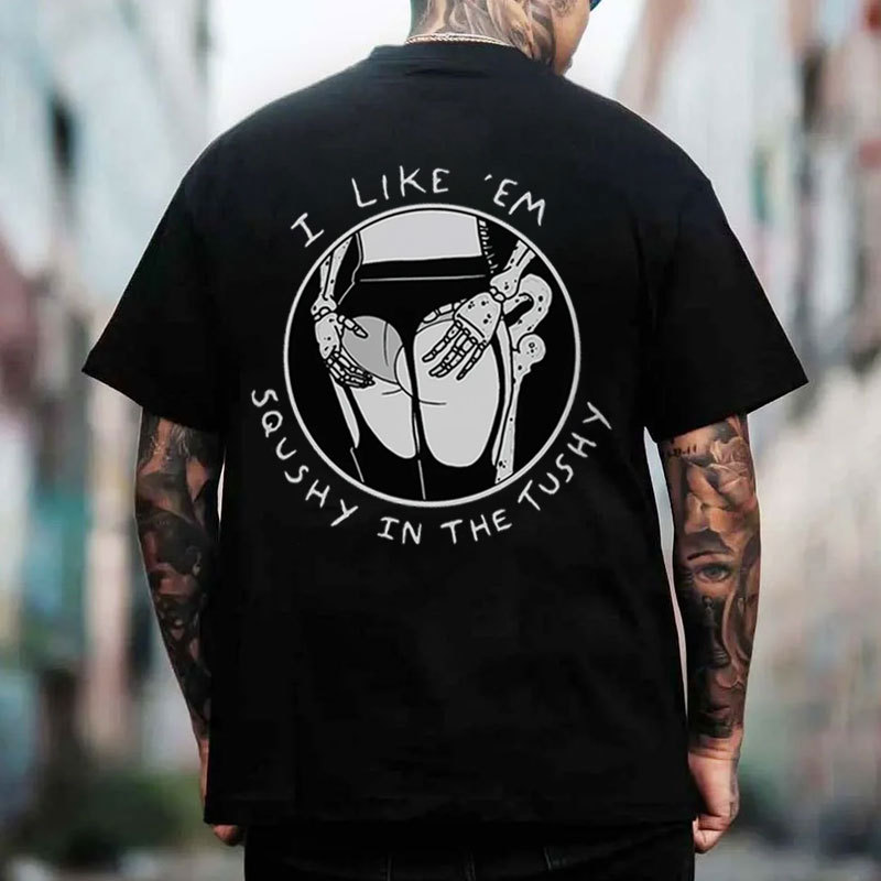 I LIKE'EM SQUSHY IN THE TUSHY Sexy Ass Black Print T-shirt