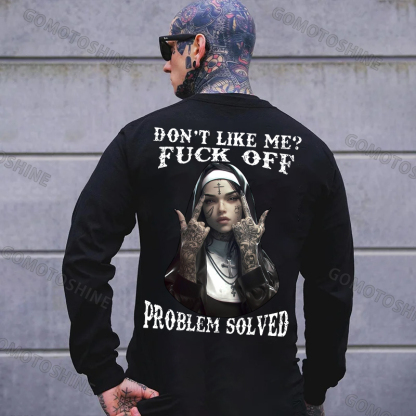 DON'T LIKE ME FUCK OFF Defiant Nun Print Men's Sweatshirt